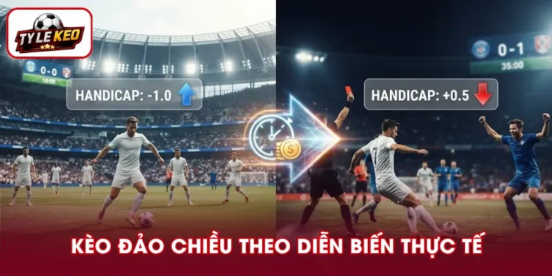 Kèo đảo chiều dựa trên diễn biến thực tế
