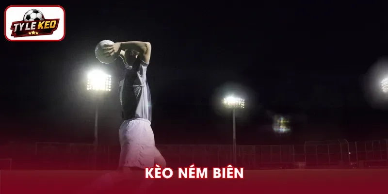 Kèo Ném Biên - Các Dạng Phổ Biến Và Cách Đọc Tỷ Lệ Chuẩn