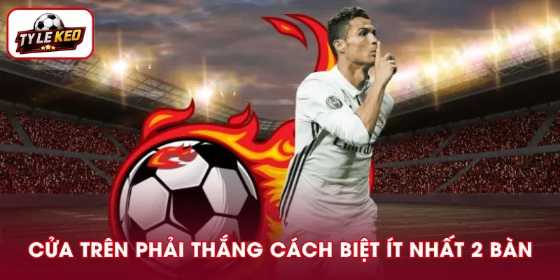 Kèo chấp 1.5 nghĩa là đội cửa trên phải thắng từ 2 bàn trở lên mới thắng kèo