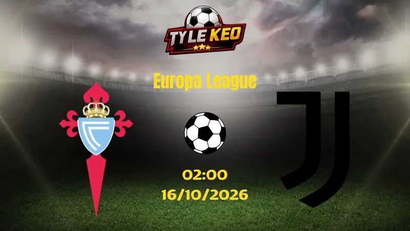 Soi kèo Celta Vigo vs Juventus - 02h00 ngày 16/10/2026 |  Europa League