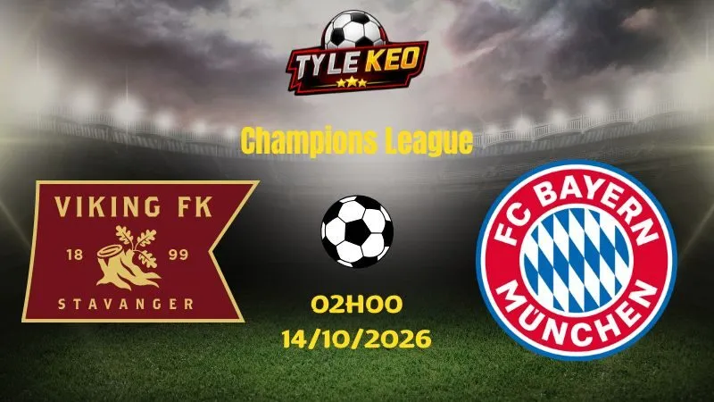 Soi kèo Viking vs Bayern Munich - 02h00 ngày 14/10/2026 |  Champions League